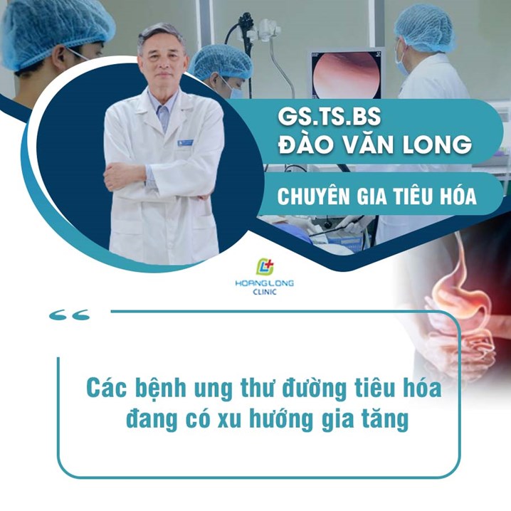 GS.TS.BS Đào Văn Long  cảnh báo: Các bệnh ung thư đường tiêu hóa đang có xu hướng gia tăng