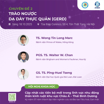 CHUYÊN ĐỀ 2: TRÀO NGƯỢC DẠ DÀY THỰC QUẢN - HỘI NGHỊ QUỐC TẾ 2025