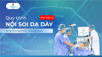 QUY TRÌNH NỘI SOI DẠ DÀY TÍCH HỢP AI TẠI PHÒNG KHÁM ĐA KHOA HOÀNG LONG