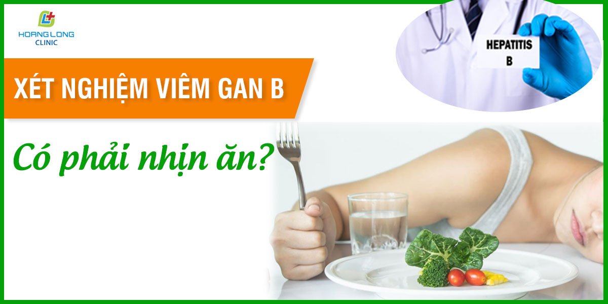 Khoảng thời gian nhịn ăn trước xét nghiệm viêm gan B là bao lâu?
