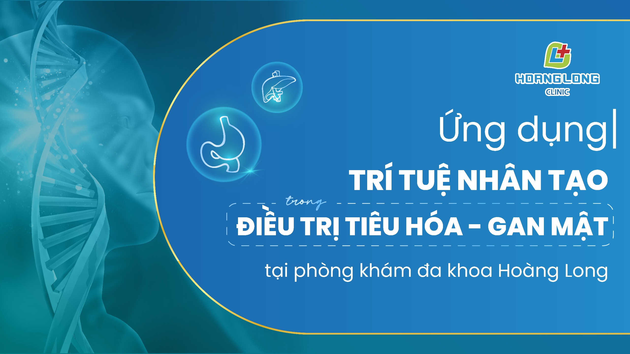 ỨNG DỤNG TRÍ TUỆ NHÂN TẠO TRONG ĐIỀU TRỊ TIÊU HÓA - GAN MẬT TẠI PHÒNG KHÁM ĐA KHOA HOÀNG LONG